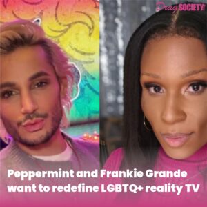Peppermint and Frankie Grande want to redefine LGBTQ+ reality TV