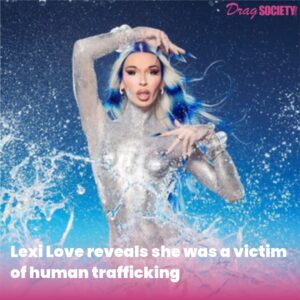 Lexi Love reveals she was a victim of human trafficking