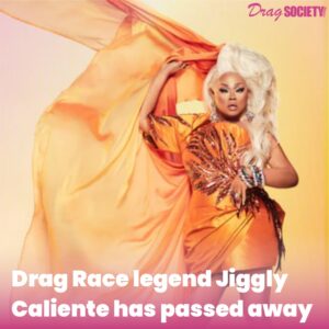 Drag Race legend Jiggly Caliente has passed away