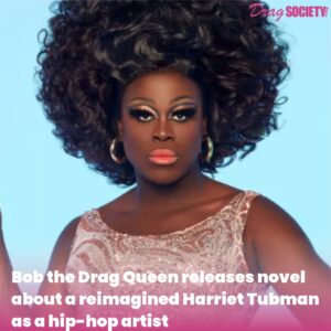 Bob the Drag Queen releases novel about a reimagined Harriet Tubman as a hip-hop artist