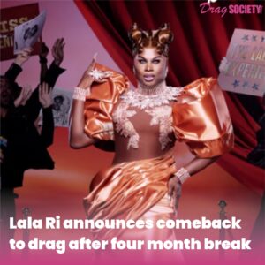 Lala Ri announces comeback to drag after four month break