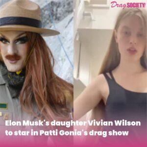 Elon Musk's daughter Vivian Wilson to star in Patti Gonia's drag show