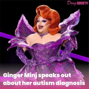 Ginger Minj speaks out about her autism diagnosis