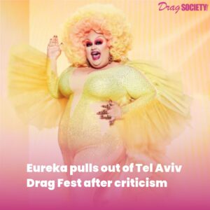 Eureka pulls out of Tel Aviv Drag Fest after criticism