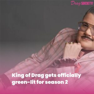 King of Drag gets officially green-lit for season 2