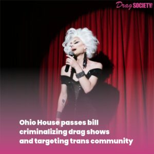 Ohio House passes bill criminalizing drag shows and targeting trans community