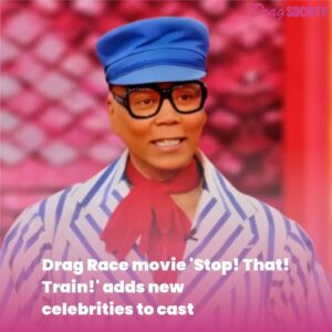 Drag Race movie 'Stop! That! Train!' adds new celebrities to cast