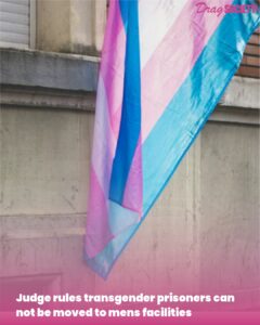Judge rules transgender prisoners can not be moved to mens facilities