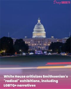 White House criticizes Smithsonian's "radical" exhibitions, including LGBTQ+ narratives