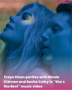 Troye Sivan parties with Nicole Kidman and Sasha Colby in "She's the Best" music video