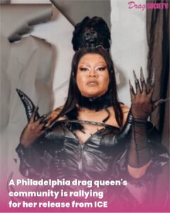 A Philadelphia drag queen's community is rallying for her release from ICE